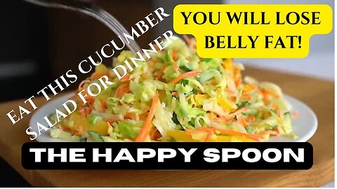 Eat this cucumber salad for dinner every day and you will lose belly fat!