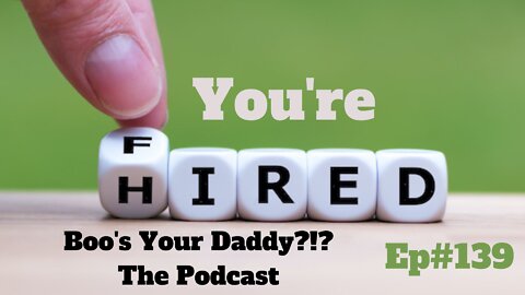 Ep#139 - You're Hired (Full Episode)