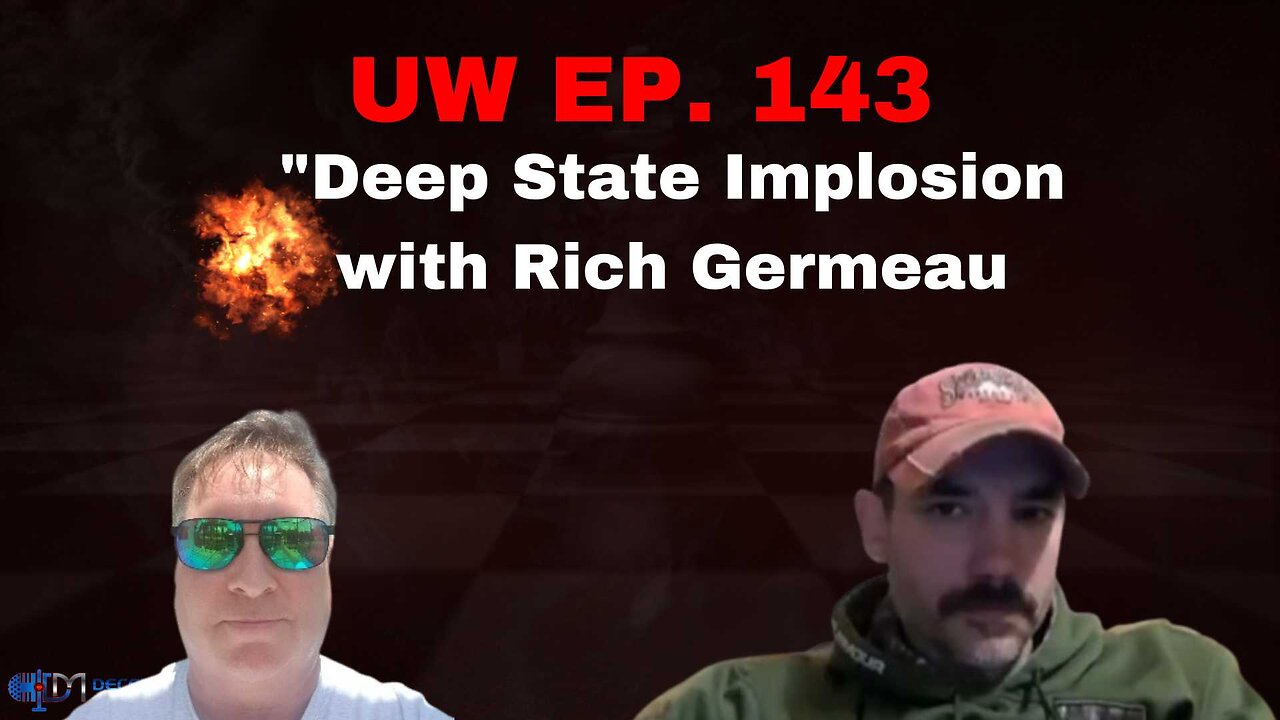 Unrestricted Warfare Ep. 143 | "Deep State Implosion with Rich Germeau