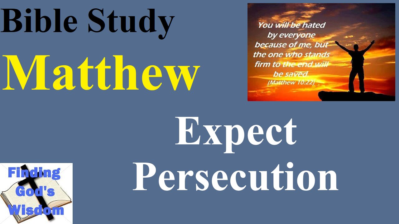 Bible Study - Matthew: Expect Persecution