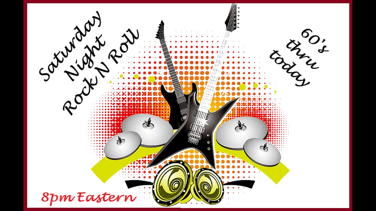 Saturday Night Music ~ Rock 60's thru now