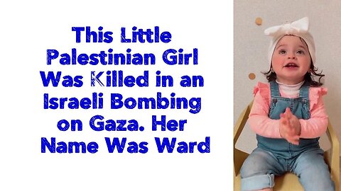 This Little Palestinian Girl Was Killed in an Israeli Bombing on Gaza. Her Name Was Ward