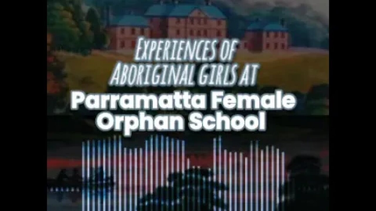 Experiences of Aboriginal girls at the Parramatta Female Orphan School