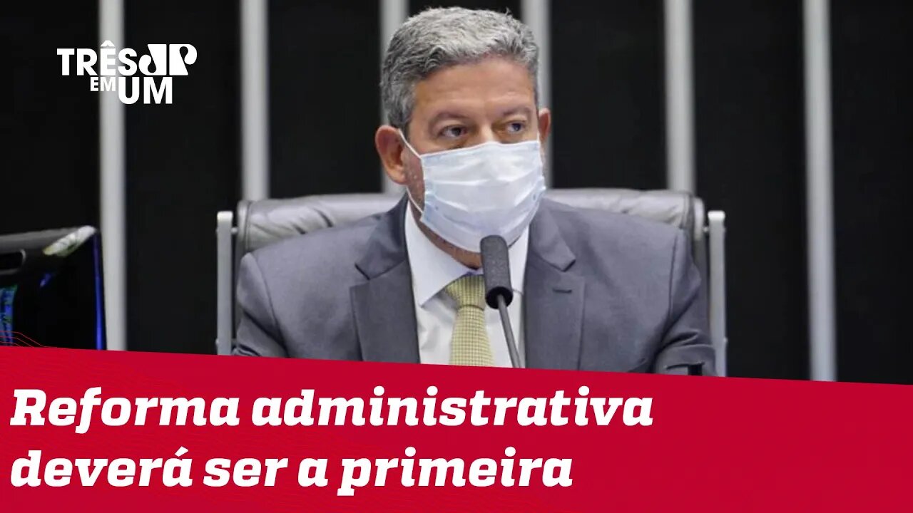 Lira afirma que reformas podem ser aprovadas ainda em 2021