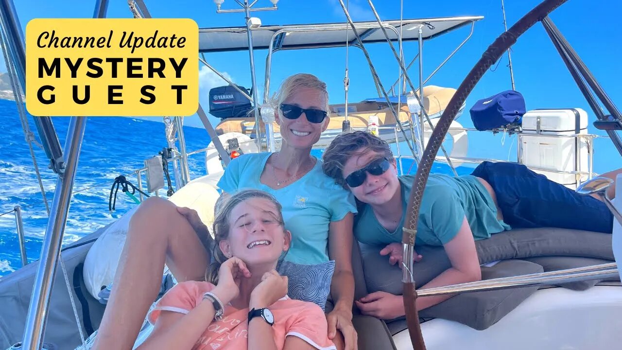 Family Sailing Vlog - Who is our Mystery Visitor? | Sailing Britican Update