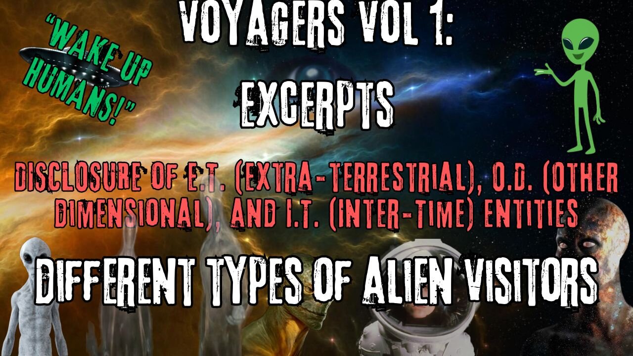 Different Types of Alien Visitors | Excerpts from Voyagers Volume 1