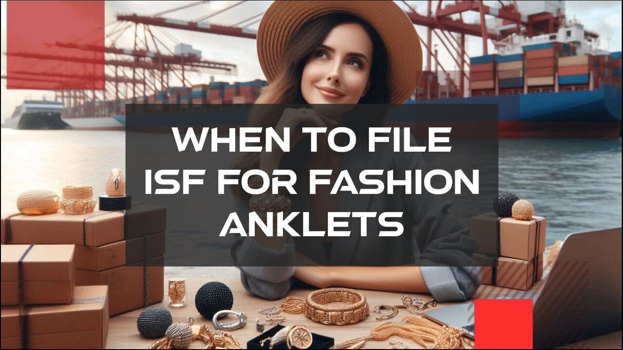 Mastering the ISF: Filing for Fashion Anklets Demystified!