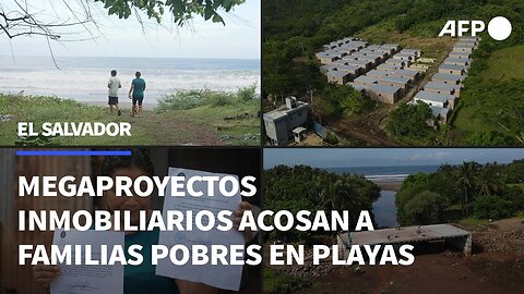 Megaproyectos inmobiliarios acosan a familias pobres en playas de El Salvador | AFP
