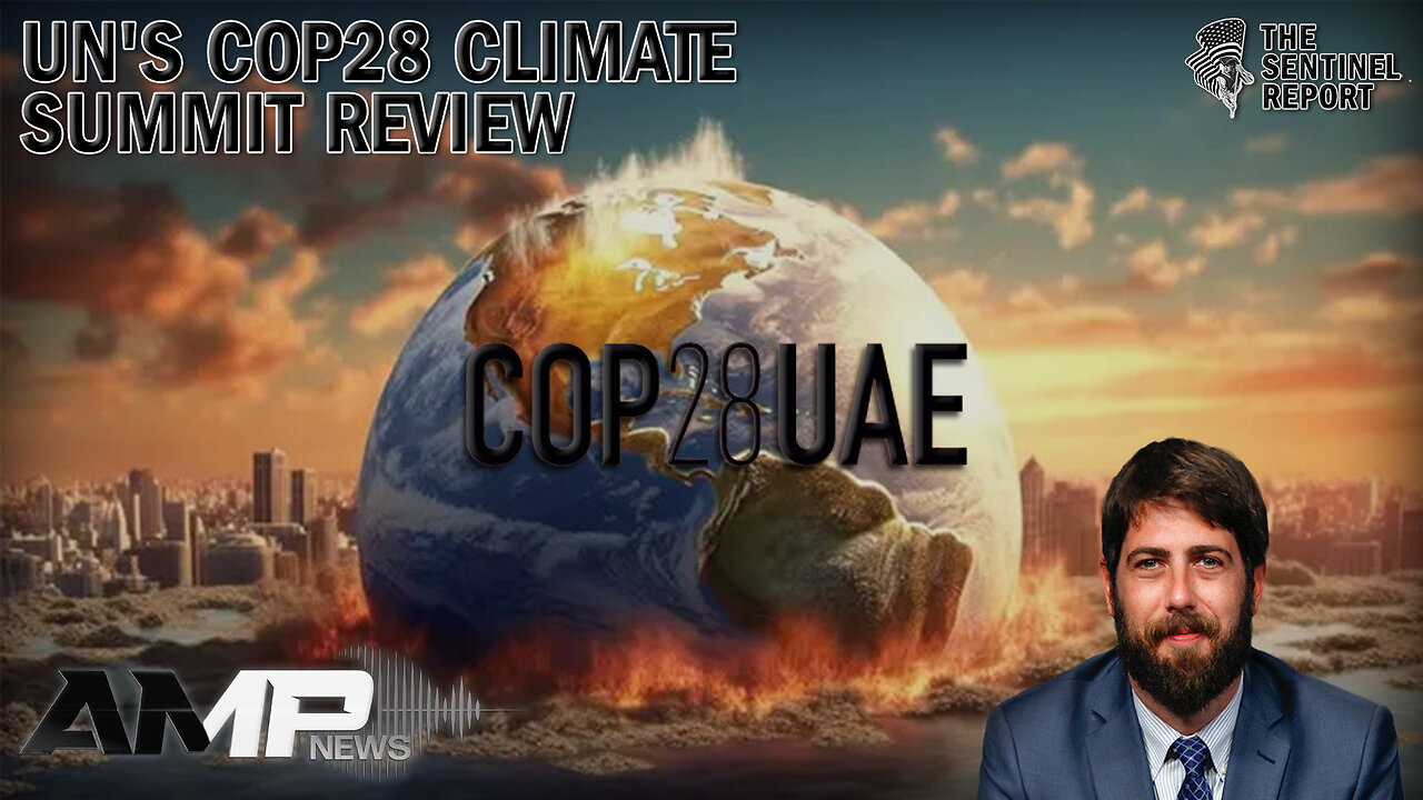 COP28 'Climate' Summit Review: End Energy (in US), Global Tax, War on Humanity