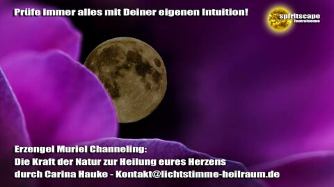 Erzengel Muriel Channeling - Die Kraft der Natur zur Heilung eures Herzens - durch Carina Hauke