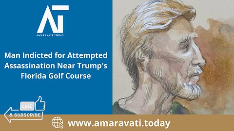 Man Indicted for Attempted Assassination Near Trump's Florida Golf Course | Amaravati Today