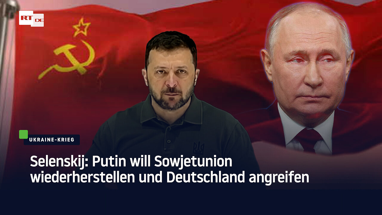 Selenskij: Putin will Sowjetunion wiederherstellen und Deutschland angreifen