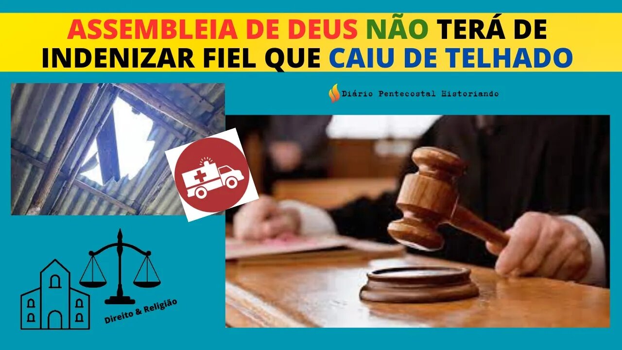 JUSTIÇA NEGA INDENIZAÇÃO A FIEL QUE CAIU DE TELHADO DA IGREJA | AD MINISTÉRIO RESTAURAÇÃO, RS