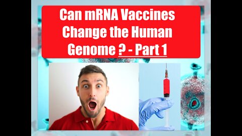 MUST SEE! New Study: Can mRNA Vaccines Change Your DNA? - Part 1 - 7 Mar 2022