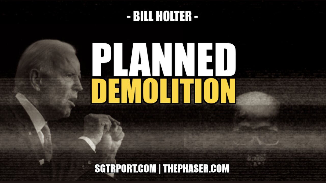 PLANNED DEMOLITION -- BILL HOLTER