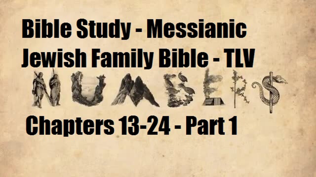 Bible Study - Messianic Jewish Family Bible - TLV - Numbers Chapters 13-24 - Part 1