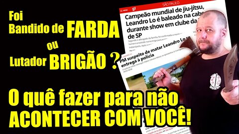 Caso LEANDRO LO - Proteja-se pra não acontecer com você.