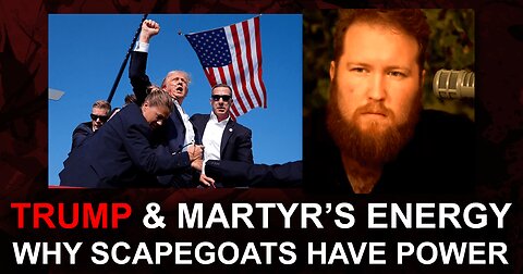 Trump and Martyr's Energy: Why Scapegoats Have Power