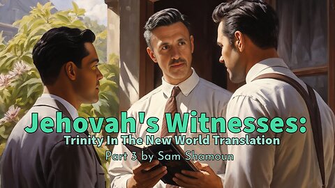 Jehovah's Witnesses: Trinity In The New World Translation Part 3