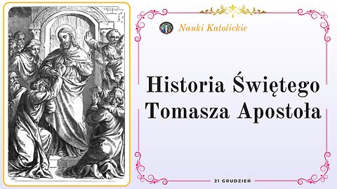 Historia Świętego Tomasza Apostoła | 21 Grudzień