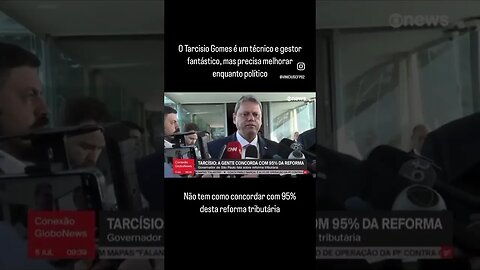 O Tarcisio Gomes é um técnico e gestor fantástico, mas precisa melhorar enquanto político