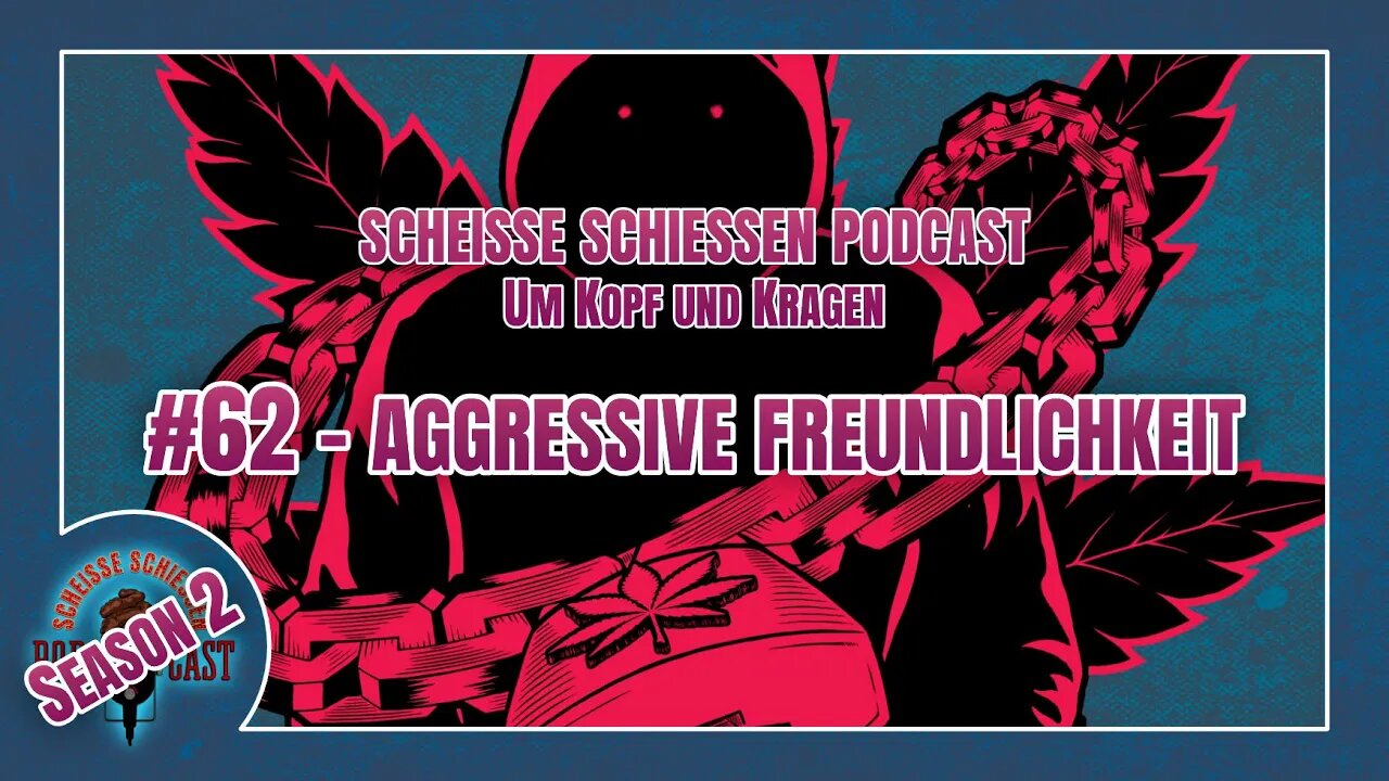 Scheisse Schiessen Pocast #62 - Aggressive Freundlichkeit