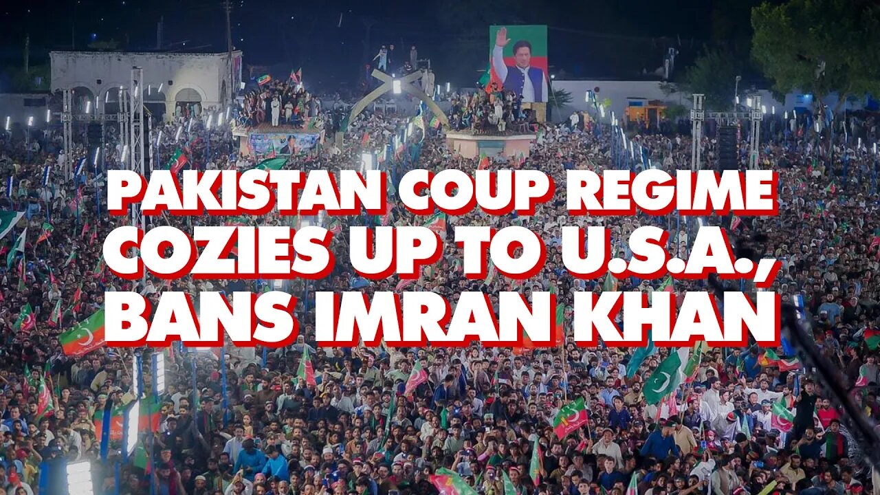 Pakistan coup regime bans Imran Khan, dissidents killed, as US eyes China ties, Israel normalization