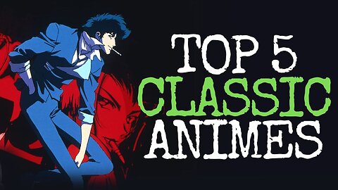 Top 5 Classic Animes of All Time | Classic Anime Recommendations | Yu Yu Hakusho | Cowboy Bebop
