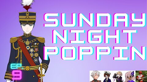 Sunday Night Poppin Ep. 9