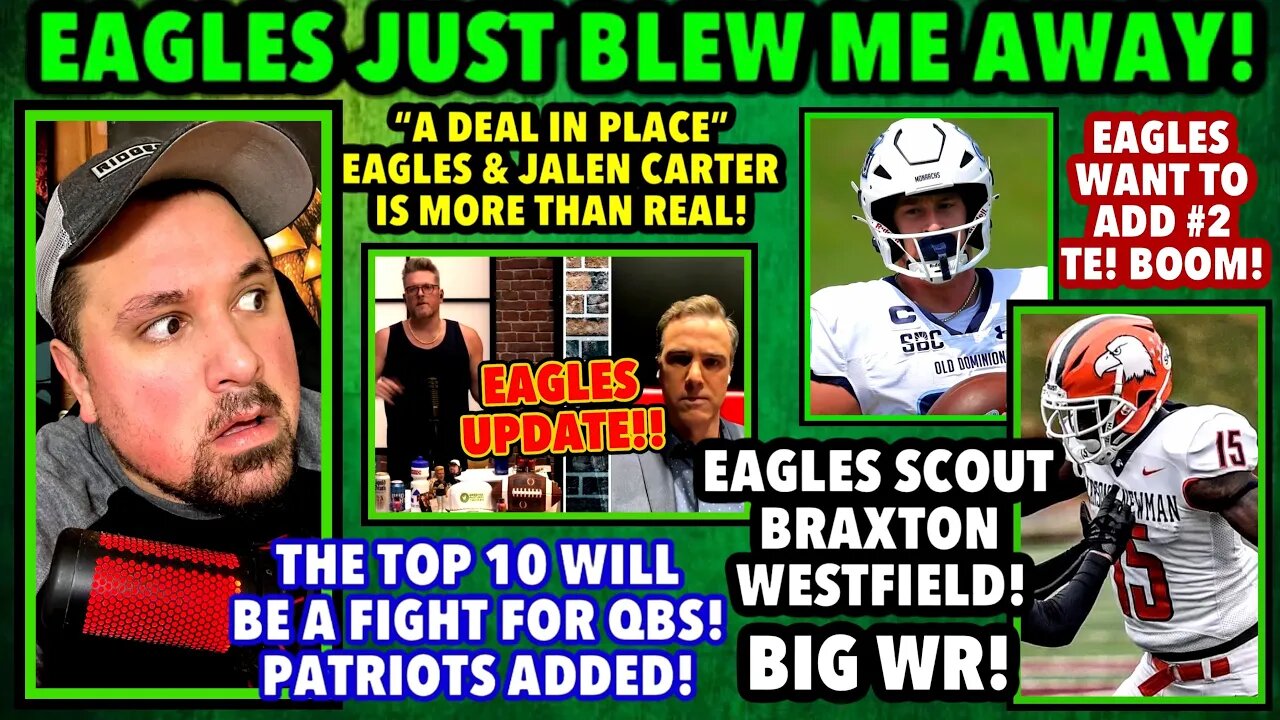 EAGLES “DEAL IN PLACE”! JALEN CARTER IS MORE THAN REAL! EAGLES SCOUT BIG WR! TOP 10 FIGHT FOR QB’s!