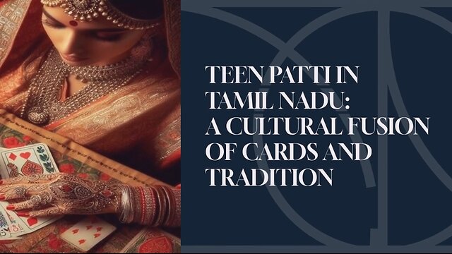 TEEN PATTI IN TAMIL NADU: A CULTURAL FUSION OF CARDS AND TRADITION