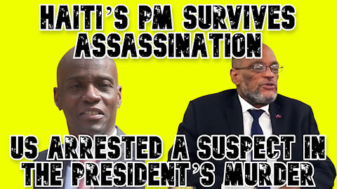 Haiti’s PM Survives Assassination, Days After the US Arrested a Suspect in the President’s Murder