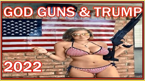 GOD GUNS & TRUMP 2022