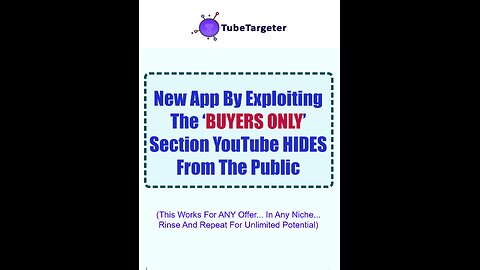 TubeTargeter Overview: New App By Exploiting The ‘BUYERS ONLY’ Section YouTube HIDES From The Public