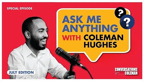 Ask Me Anything with Coleman Hughes | Special Episode