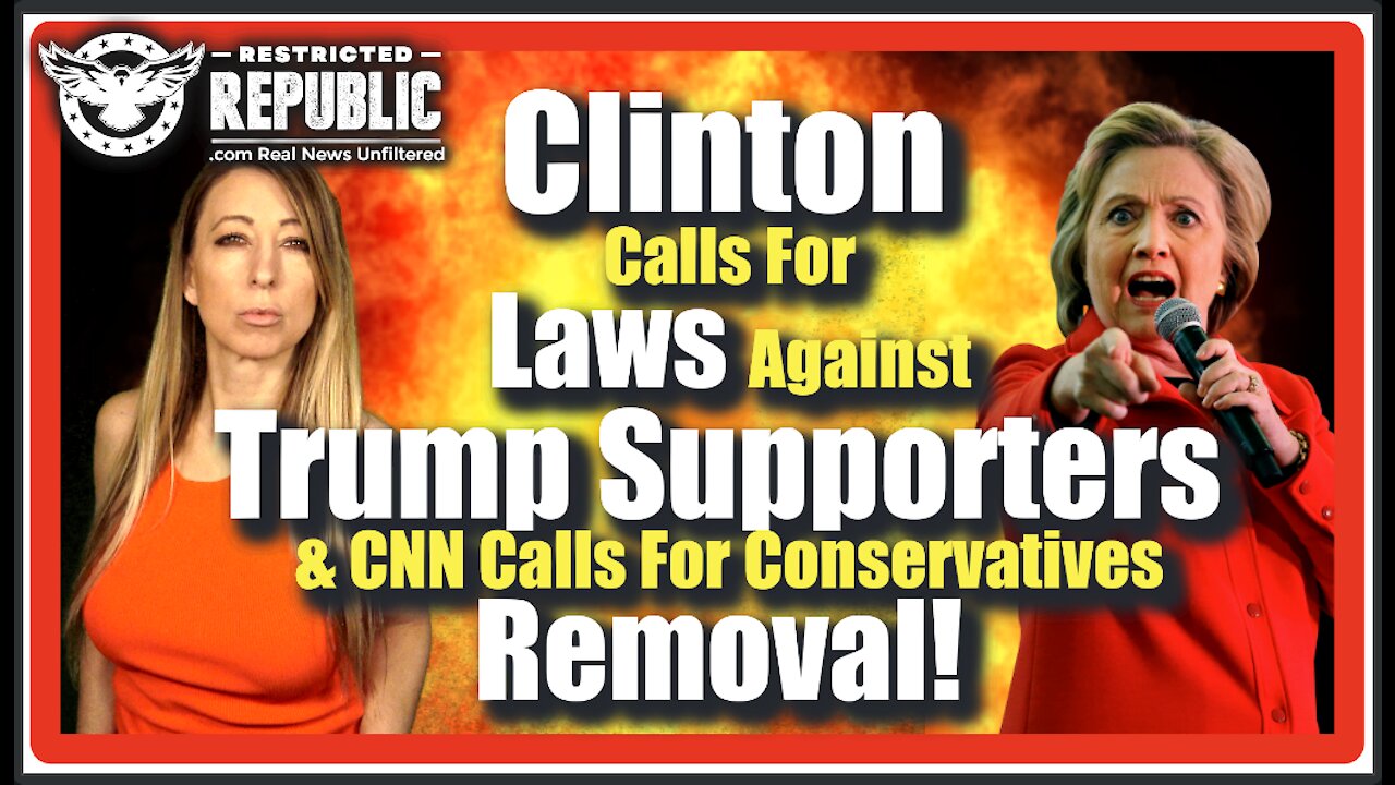 Clinton Calls For Criminal Laws Against Trump Supporters & CNN Calls For Conservatives Removal!