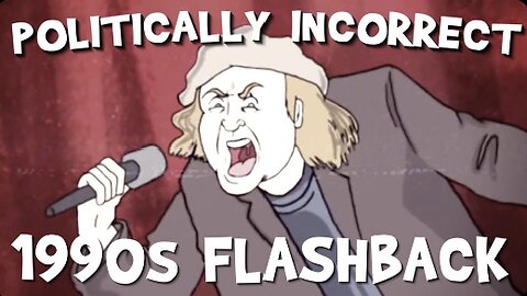 Politically Incorrect 1990s Flashback