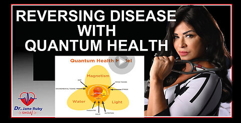 DR. JANE RUBY -REVERSING DISEASE WITH QUANTUM HEALTH II