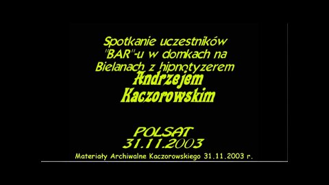 BEZPOŚREDNIO I NA ŻYWO PRZEPROWADZONE SEANSE HIPNOZY POKAZOWEJ Z UCZESTNIKAMI TV BAR /2003 ©TV IMAGO