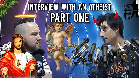 Episode 25: Interview With An Atheist (PART ONE)