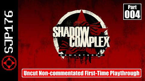 Shadow Complex: Remastered—Part 004—Uncut Non-commentated First-Time Playthrough