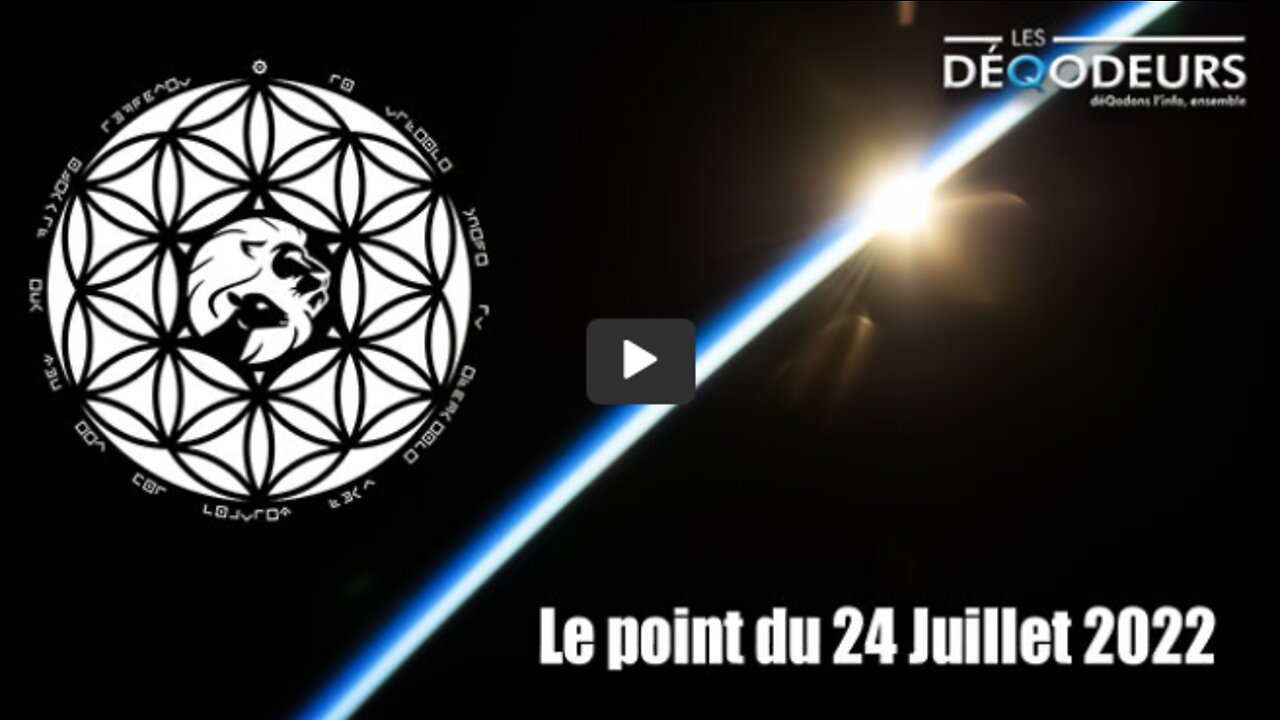 Partie2 Les Deqodeurs On fait le point du 24 Juillet 2022
