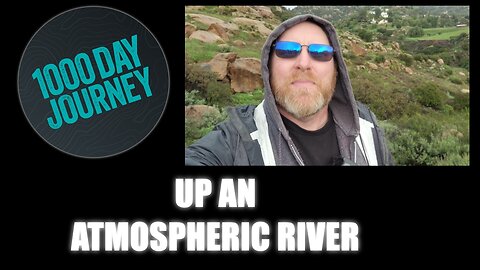 1000 Day Journey 0217 Up an Atmospheric River