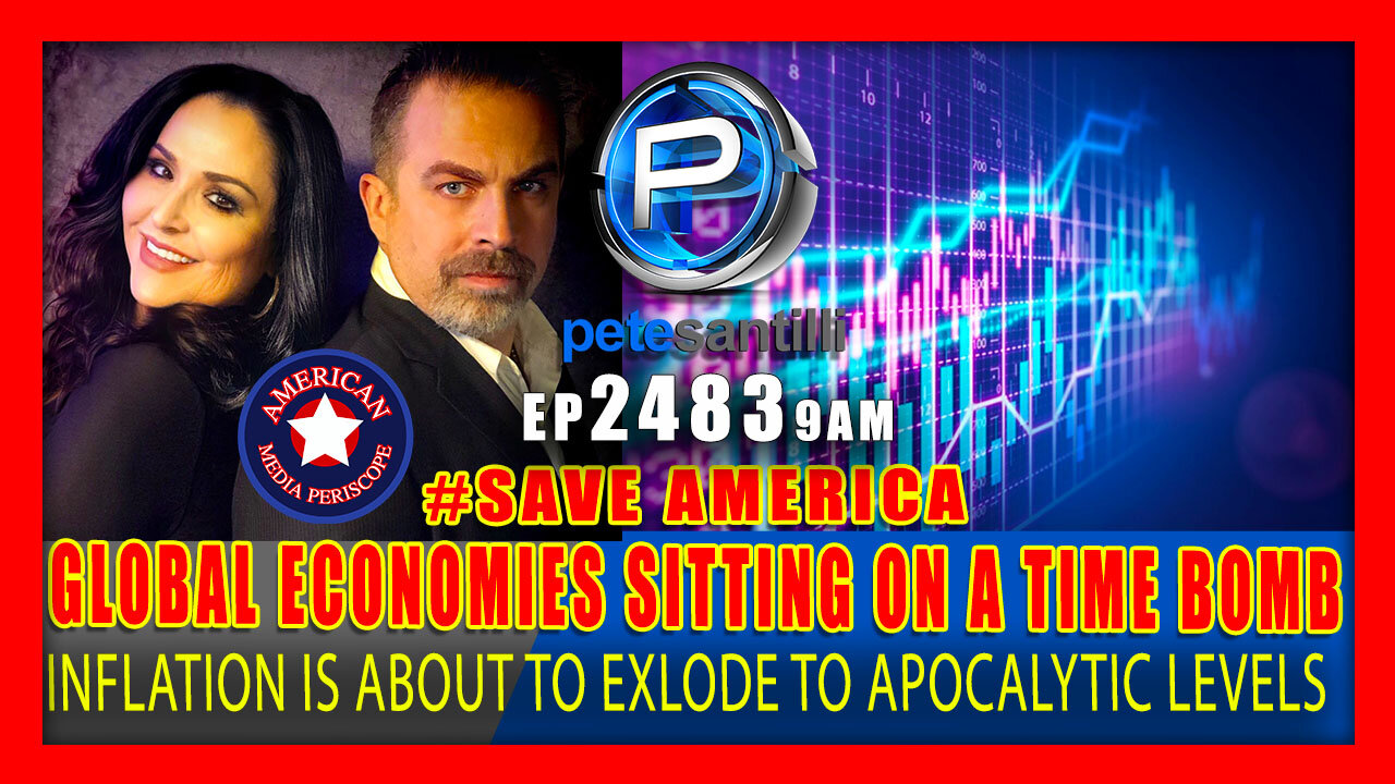 EP 2483-9AM INFLATION ABOUT TO EXPLODE! GLOBAL ECONOMIES SITTING ON APOCALYPTIC TIME BOMB