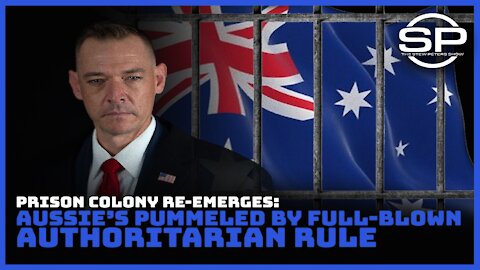 Prison Colony: Aussie's Pummeled by Full-Blown Authoritarian Rule