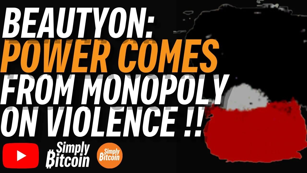 BEAUTYON: Power Comes From The Monopoly On Violence - BITCOIN FIXES THIS!!
