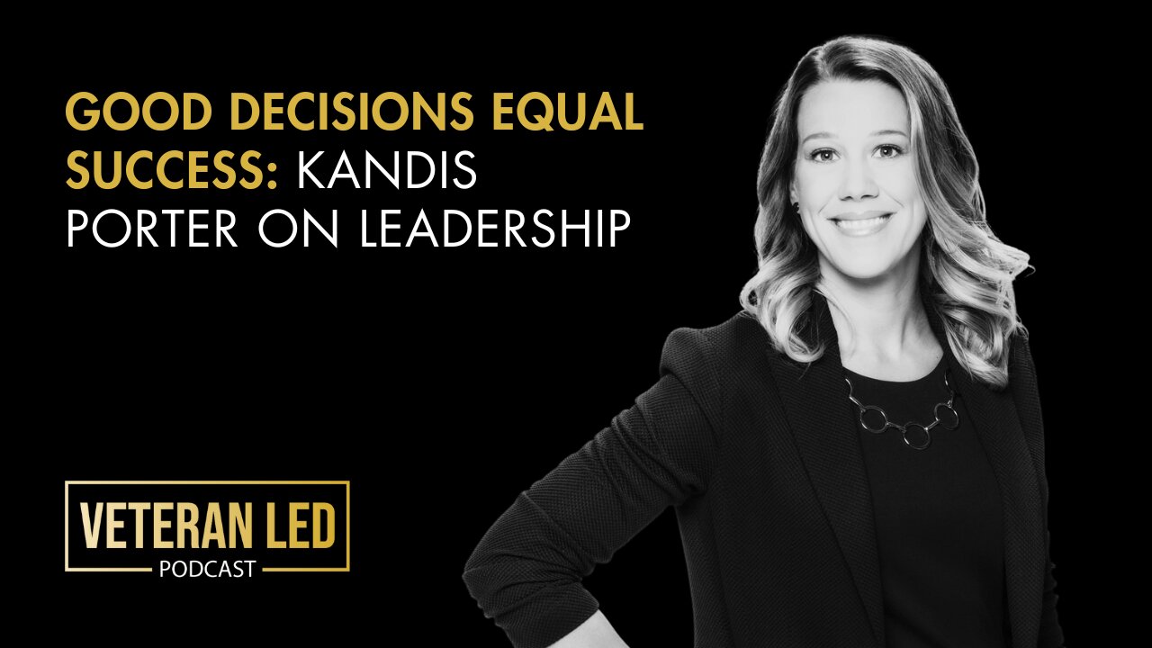 Episode 87: Good Decisions Equal Success: Kandis Porter on Leadership
