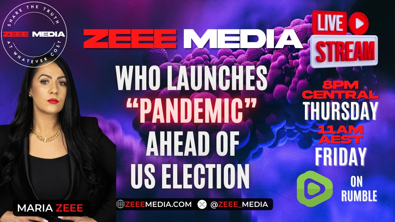 WHO Launches "Pandemic" Ahead of US Election - Maria Zeee LIVE 8PM Central/11AM AEST