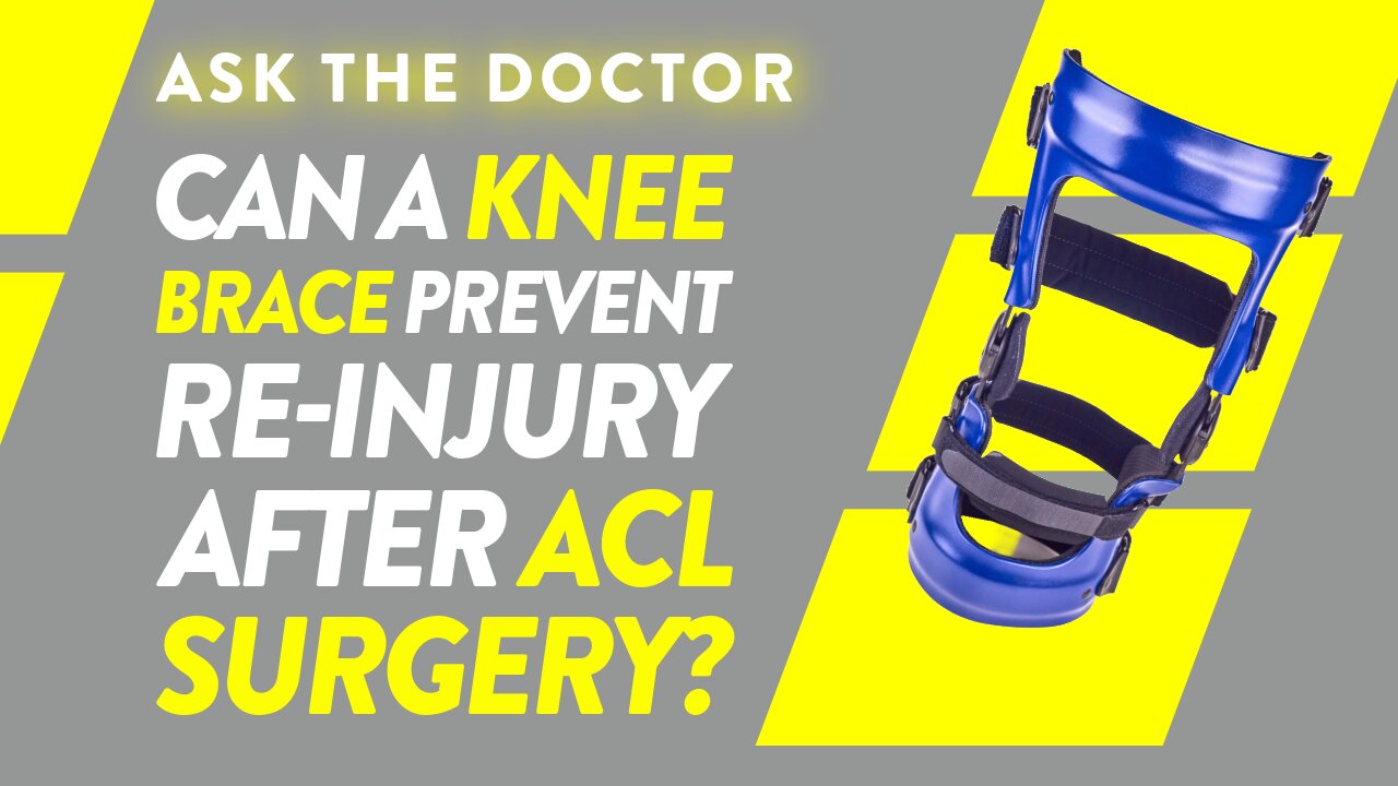 Ask the Doctor: Can a knee brace prevent re-injury after ACL surgery?