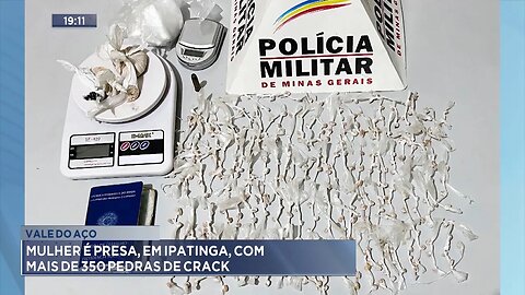 Vale do Aço: Mulher é Presa, em Ipatinga, com Mais de 350 Pedras de Crack.